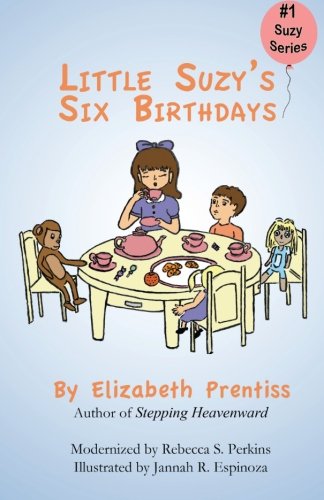 Little Suzy's Six Birthdays (9780985470807) by Prentiss, Elizabeth