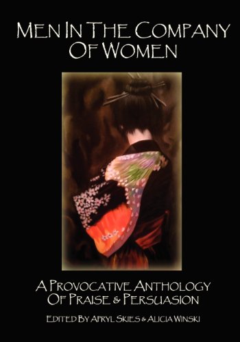 Men in the Company of Women: A Provocative Anthology of Praise & Persuasion (9780985471569) by Phillips, J R; James Berkowitz; Razor, A; McIntire, David; Gabrielli, Dom; Campbell, Don Kingfisher; Mahoney, Donal; Jensen, Duane Kirby;...