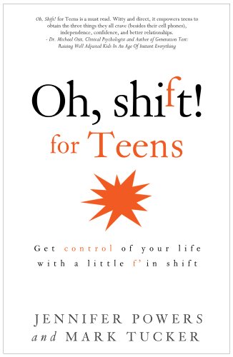 9780985473808: Oh, Shift! for Teens: Get control of your life with a little f'in shift