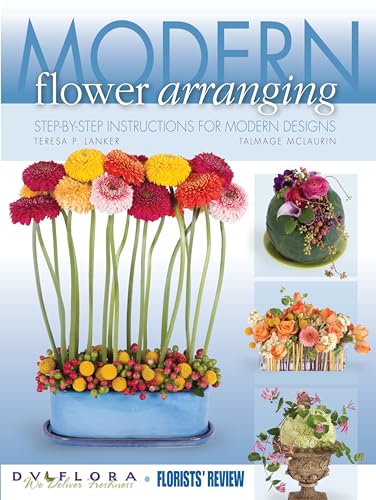 Imagen de archivo de Modern Flower Arranging: Step-by-step Instructions for Modern Design a la venta por Half Price Books Inc.