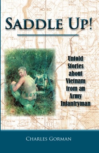 Imagen de archivo de Saddle Up!: Untold Stories about Vietnam from an Army Infantryman (Vietnam Infantryman Memoir) a la venta por Omaha Library Friends