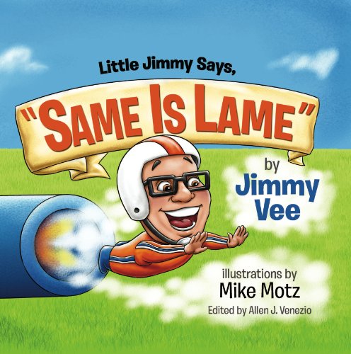 Imagen de archivo de Little Jimmy Says, "Same Is Lame" a la venta por Gulf Coast Books