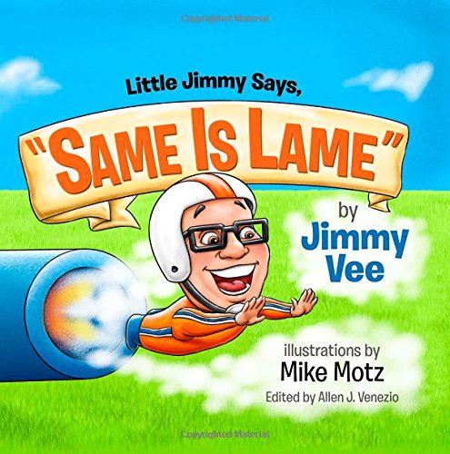 9780985478223: Little Jimmy Says, "Same Is Lame"