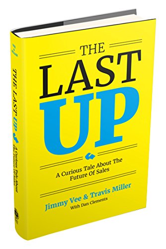 Imagen de archivo de The Last Up: A Curious Tale About The Future Of Sales a la venta por SecondSale