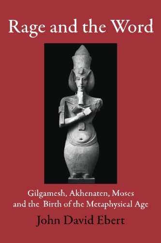 Beispielbild fr Rage and the Word: Gilgamesh, Akhenaten, Moses and the Birth of the Metaphysical Age zum Verkauf von Revaluation Books