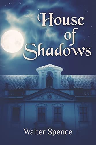 House of Shadows (9780985483708) by Spence, Walter