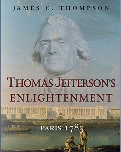 9780985486396: Thomas Jefferson's Enlightenment: Paris 1785