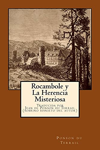 9780985487317: Rocambole y la Herencia Misteriosa: Traducida por su sobrino bisnieto, Jean de Ponson du Terrail: Volume 1