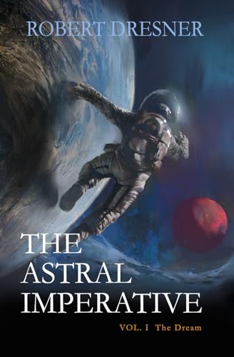 Stock image for The Astral Imperative: Vol I The Dream for sale by mountain