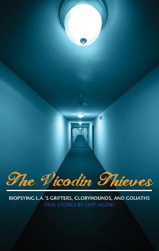 Stock image for The Vicodin Thieves: Biopsying L.A.'s Grifters, Gloryhounds, and Goliaths for sale by SecondSale