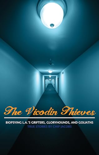 Stock image for The Vicodin Thieves: Biopsying L.A.'s Grifters, Gloryhounds, and Goliaths for sale by SecondSale