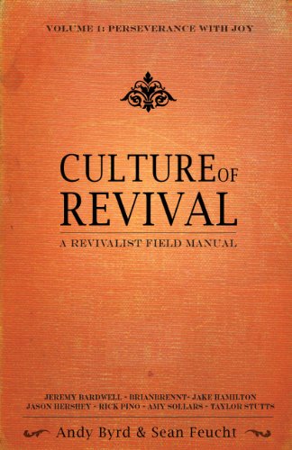 Beispielbild fr Culture of Revival  " A Revivalist Field Manual: Vol. 1 Perseverance with Joy zum Verkauf von ThriftBooks-Reno