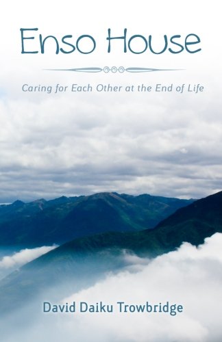 9780985496708: Enso House: Caring for Each Other at the End of Life