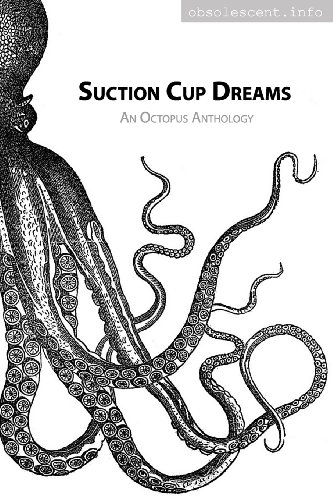 Stock image for Suction Cup Dreams: An Octopus Anthology for sale by Russell Books