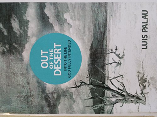 Stock image for Out of the Desert, Into the Life God Fully Intended for sale by Front Cover Books