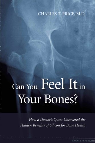 Beispielbild fr Can You Feel It in Your Bones? : How a Doctor's Quest Uncovered the Hidden Benefits of Silicon for Bone Health zum Verkauf von Better World Books