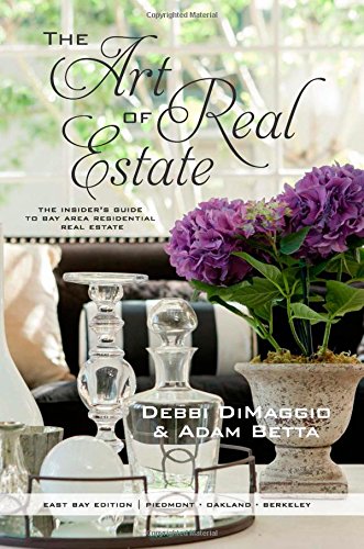 Stock image for The Art of Real Estate: The Insider's Guide to Bay Area Residential Real Estate - East Bay Edition for sale by St Vincent de Paul of Lane County