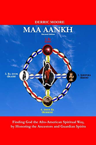 Beispielbild fr Maa Aankh (2nd. Edition): Finding God the Afro-American Spiritual Way, by Honoring the Ancestors and Guardian Spirits zum Verkauf von BooksRun