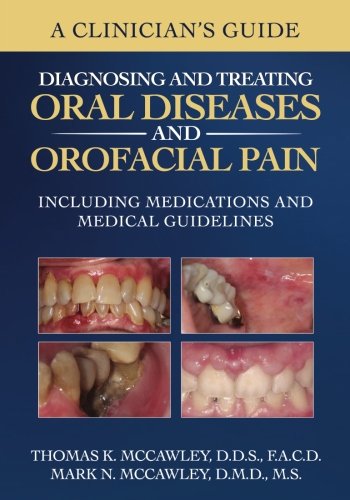 Stock image for A Clinician's Guide: Diagnosing and Treating Oral Diseases and Orofacial Pain: Including Medications and Medical Guidelines for sale by GF Books, Inc.