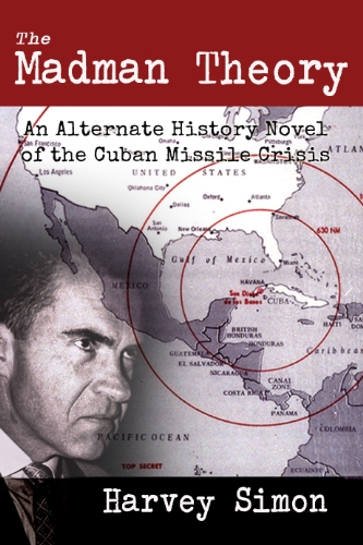 Stock image for Madman Theory : An Alternate History Novel of the Cuban Missile Crisis for sale by Better World Books: West