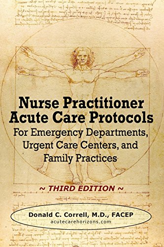 Beispielbild fr Nurse Practitioner Acute Care Protocols - Third Edition: For Emergency Departments, Urgent Care Centers, and Family Practices zum Verkauf von Bulrushed Books