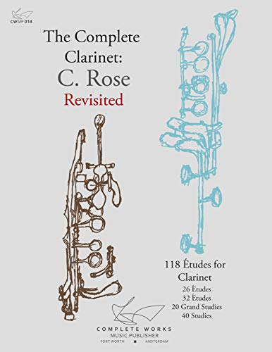 Stock image for C. Rose Revisited: 118 Etudes for Clarinet - 26 Etudes, 32 Etudes, 20 Grand Studies, 40 Studies for sale by Books Unplugged