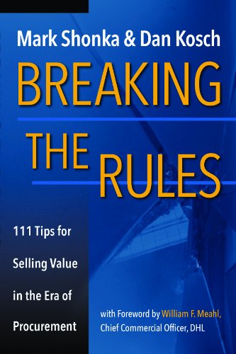 Stock image for Breaking The Rules - 111 Tips for Selling Value in the Era of Procurement for sale by Gulf Coast Books