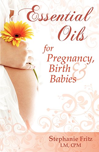 Beispielbild fr Essential Oils for Pregnancy, Birth & Babies zum Verkauf von Jenson Books Inc