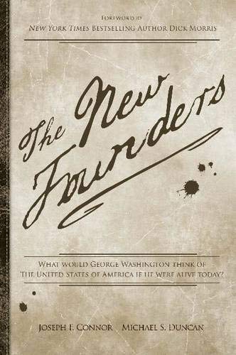 Beispielbild fr The New Founders: What Would George Washington Think of The United States of America if He Were Alive Today? zum Verkauf von Wonder Book