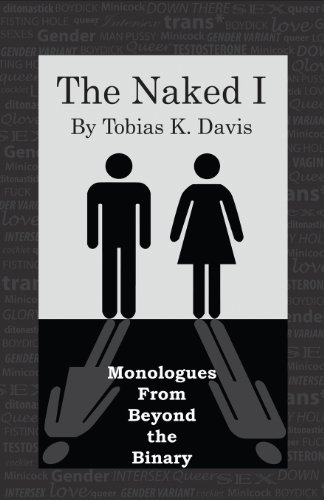 9780985535216: The Naked I: Monologues From Beyond The Binary