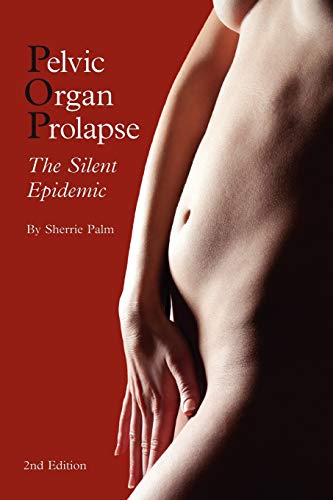 Stock image for Pelvic Organ Prolapse The Silent Epidemic for sale by PBShop.store US