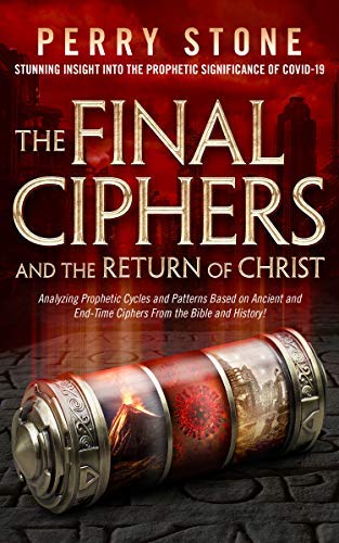 Beispielbild fr The Final Ciphers and the Return of Christ: Analyzing Prophetic Cycles and Patterns Based on Ancient and End-Time Ciphers From the Bible and History! zum Verkauf von Gulf Coast Books