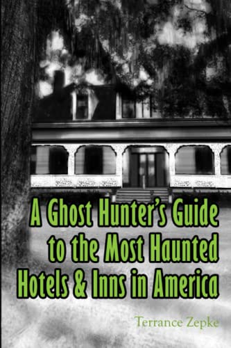 Stock image for A Ghost Hunter's Guide to the Most Haunted Hotels & Inns in America for sale by Gardner's Used Books, Inc.