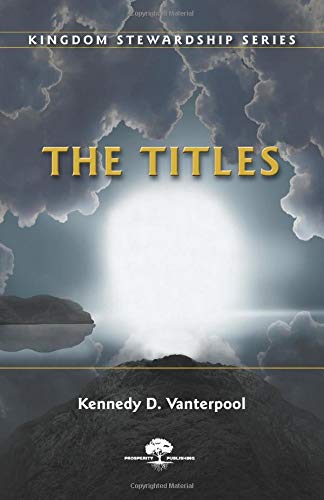 Stock image for Kingdom Stewardship - The Titles: Volume 2 (KINGDOM STEWARDSHIP SERIES) for sale by Revaluation Books