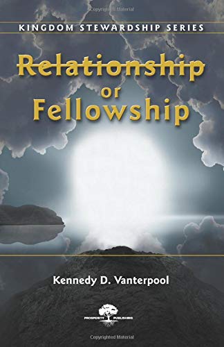 Stock image for Kingdom Stewardship - Relationship or Fellowship: Volume 3 (KINGDOM STEWARDSHIP SERIES) for sale by Revaluation Books