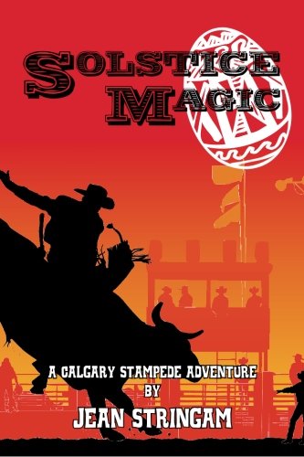 Stock image for Solstice Magic: A Calgary Stampede Adventure (Volume 1) for sale by MLC Books