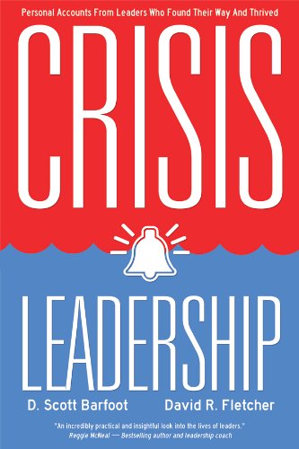 Stock image for Crisis Leadership---Personal Accounts From Leaders Who Found Their Way And Thrived for sale by HPB Inc.