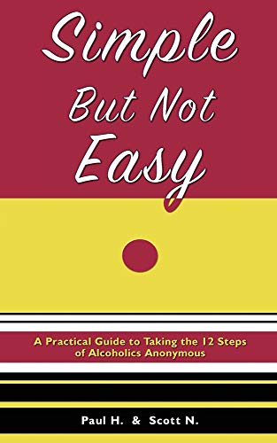 Stock image for Simple But Not Easy: A Practical Guide to Taking the 12 Steps of Alcoholics Anonymous for sale by SecondSale