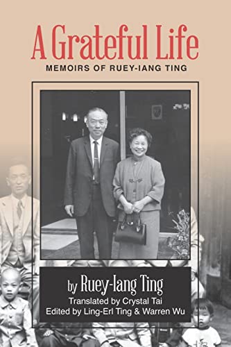 Beispielbild fr A Grateful Life: Memoirs of Ting Ruey-Iang zum Verkauf von upickbook