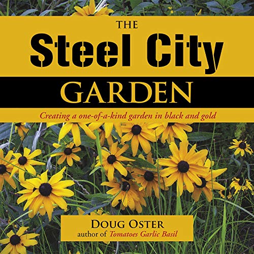 Beispielbild fr The Steel City Garden : Creating a One-Of-a-Kind Garden in Black and Gold zum Verkauf von Better World Books