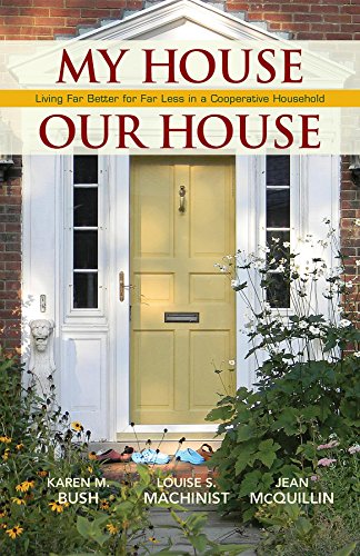 Imagen de archivo de My House Our House: Living Far Better for Far Less in a Cooperative Household a la venta por BooksRun