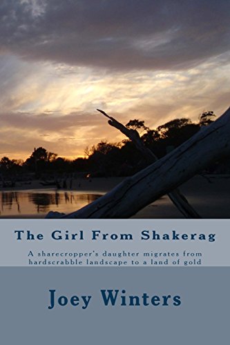 9780985563509: The Girl From Shakerag: A sharecropper's daughter migrates from hardscrabble landscape to a land of gold