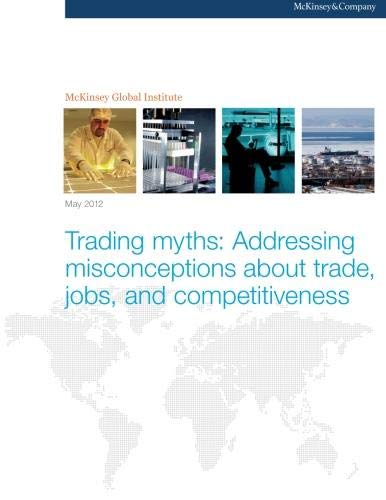 Trading myths: Addressing misconceptions about trade, jobs, and competitiveness (9780985564728) by Global Institute, McKinsey; Roxburgh, Charles; Manyika, James; Dobbs, Richard; Mischke, Jan