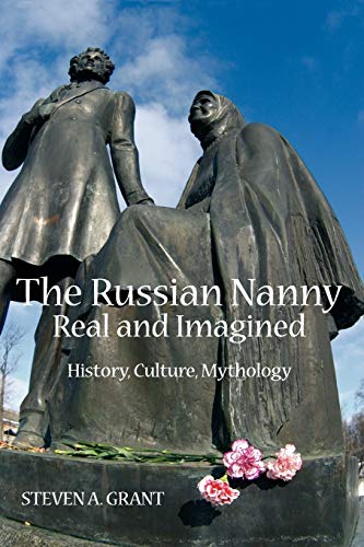 Beispielbild fr The Russian Nanny, Real and Imagined: History, Culture, Mythology zum Verkauf von WeBuyBooks