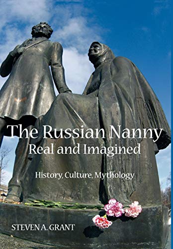 Beispielbild fr The Russian Nanny, Real and Imagined : History, Culture, Mythology zum Verkauf von Buchpark
