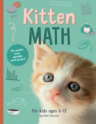 Stock image for Kitten Math: The World's Most Adorable Math Project--for Kids Ages 8-12 for sale by HPB-Red