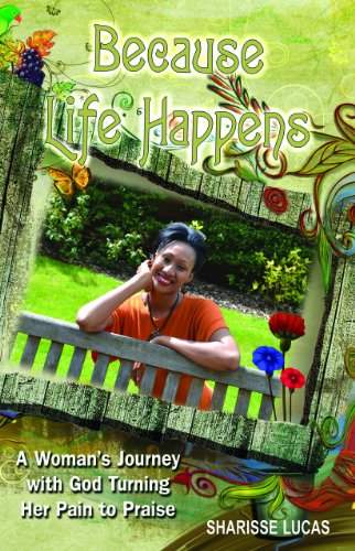 Stock image for Because Life Happens (A Woman's Journey with God Turning Her Pain to Praise) for sale by SecondSale