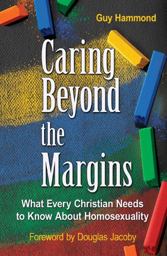 Stock image for Caring Beyond the Margins (What Every Christian Needs to Know About Homosexuality) for sale by ThriftBooks-Atlanta