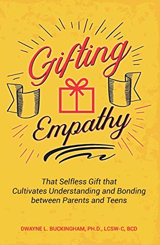 Stock image for Gifting Empathy: That Selfless Gift that Cultivates Understanding and Bonding between Parents and Teens for sale by ThriftBooks-Atlanta