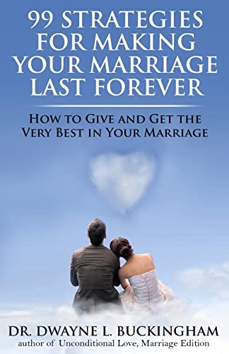Stock image for 99 Strategies for Making Your Marriage Last Forever: How to Give and Get the Very Best in Your Marriage for sale by ThriftBooks-Atlanta